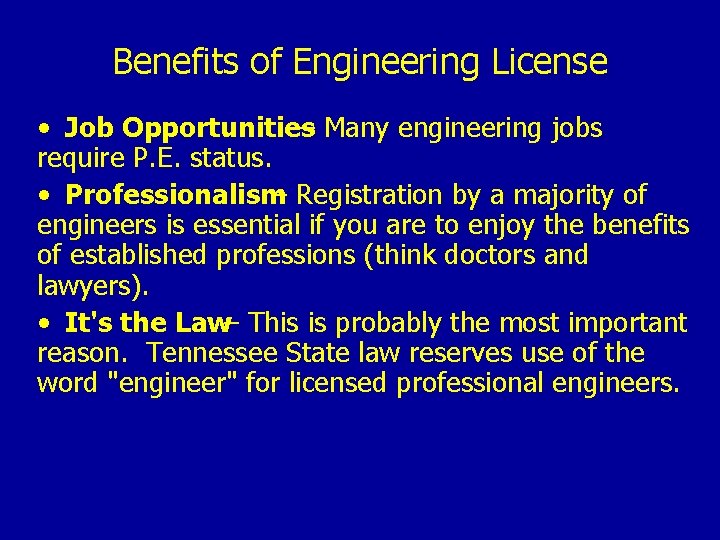 Benefits of Engineering License • Job Opportunities – Many engineering jobs require P. E.