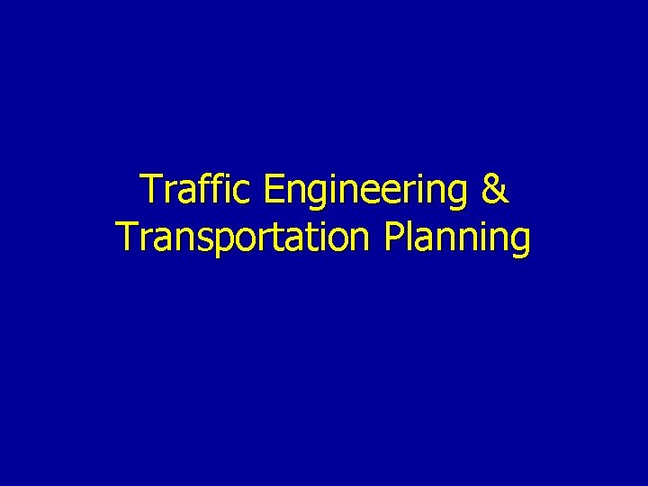 Traffic Engineering & Transportation Planning 