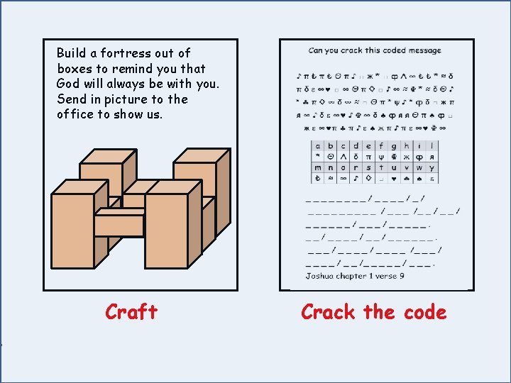 Build a fortress out of boxes to remind you that God will always be