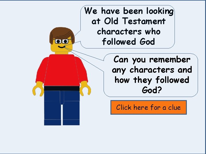 We have been looking at Old Testament characters who followed God Can you remember