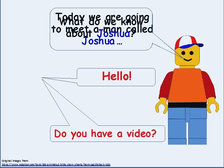 Today areknow going What we do we to meet a man called about Joshua?