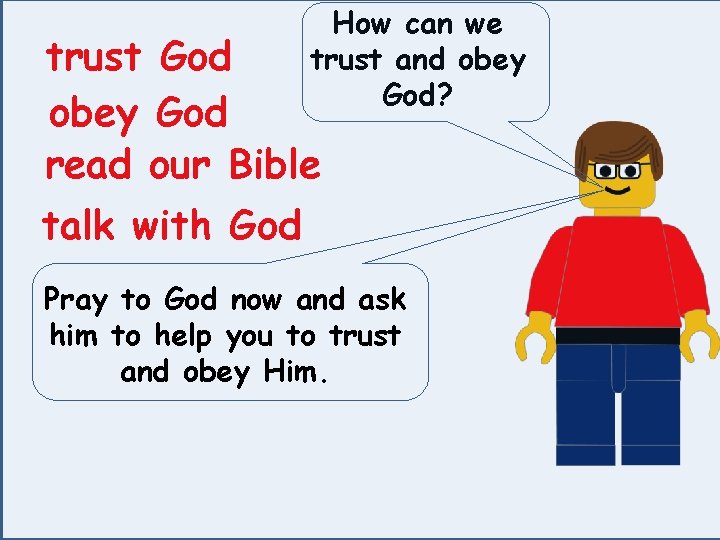 How can we trust and obey God? trust God obey God read our Bible