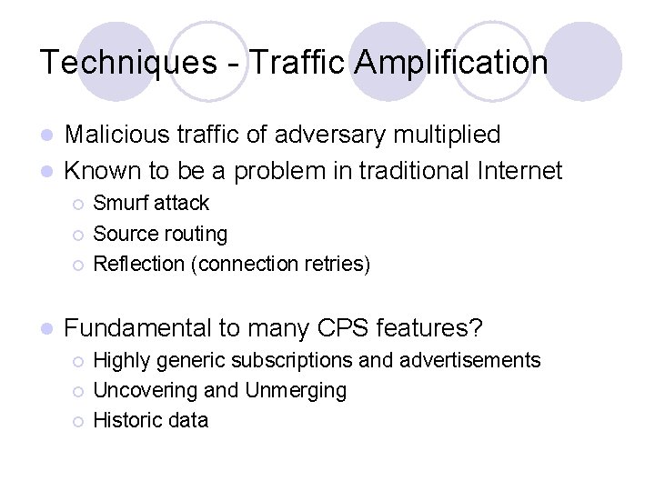 Techniques - Traffic Amplification Malicious traffic of adversary multiplied l Known to be a
