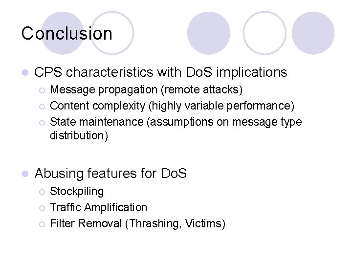 Conclusion l CPS characteristics with Do. S implications ¡ ¡ ¡ l Message propagation