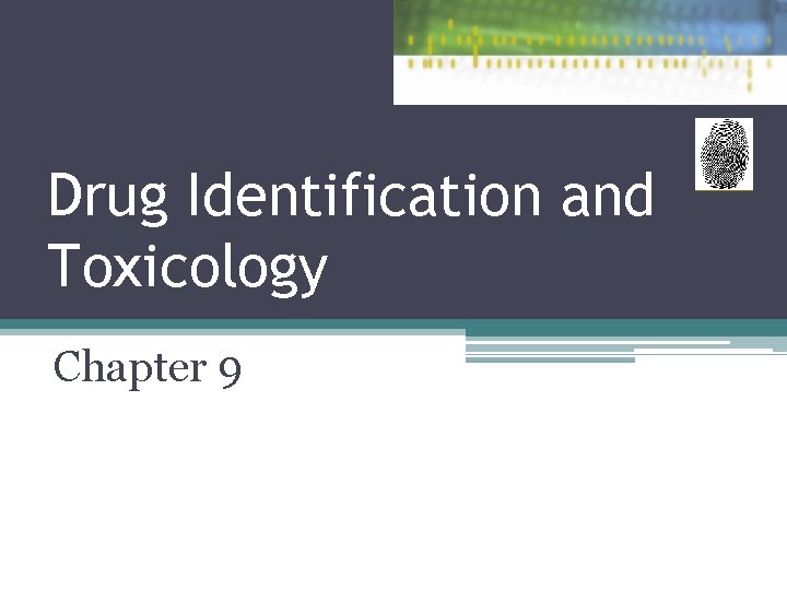 Drug Identification and Toxicology Chapter 9 1 