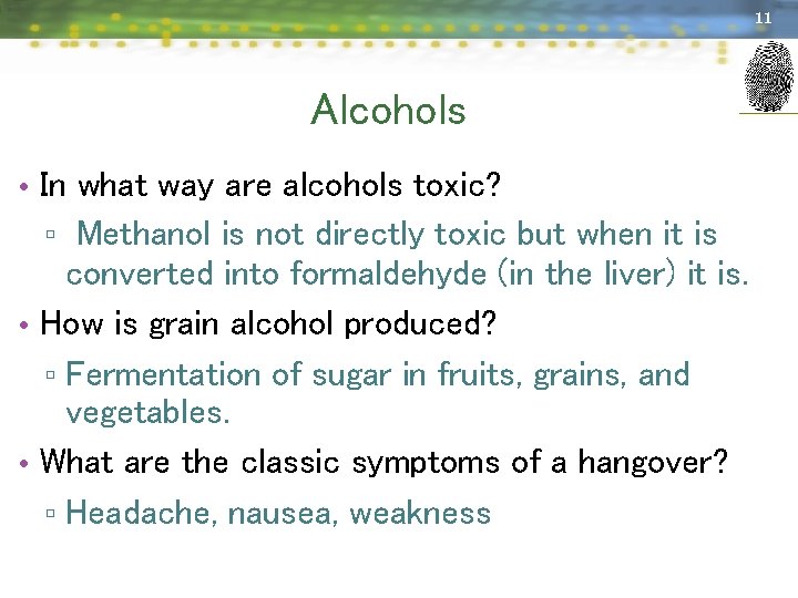 11 Alcohols • In what way are alcohols toxic? ▫ Methanol is not directly