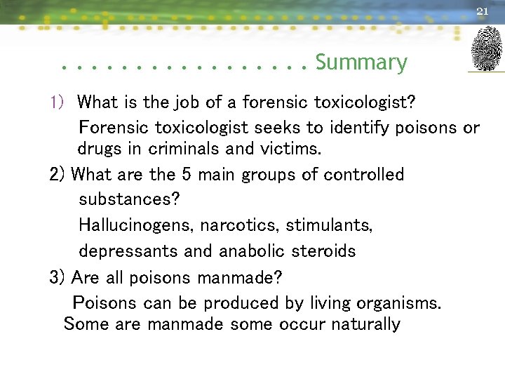 21 . . . . Summary 1) What is the job of a forensic