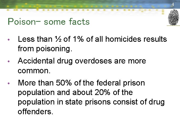 4 Poison- some facts • Less than ½ of 1% of all homicides results