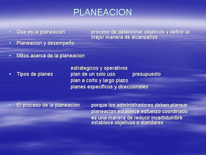 PLANEACION § Que es la planeación proceso de determinar objetivos y definir la mejor