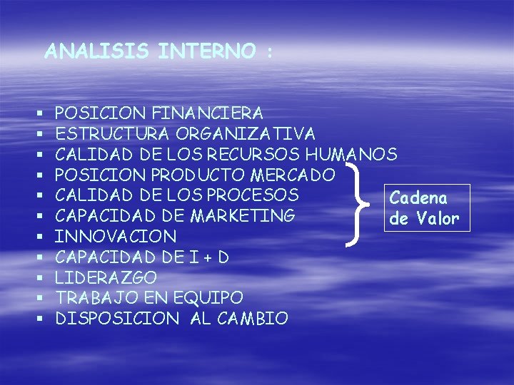 ANALISIS INTERNO : § § § POSICION FINANCIERA ESTRUCTURA ORGANIZATIVA CALIDAD DE LOS RECURSOS