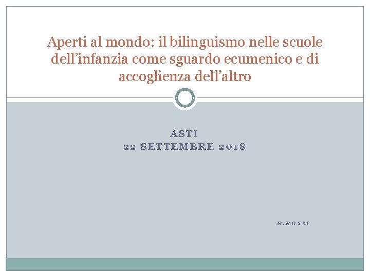 Aperti al mondo: il bilinguismo nelle scuole dell’infanzia come sguardo ecumenico e di accoglienza