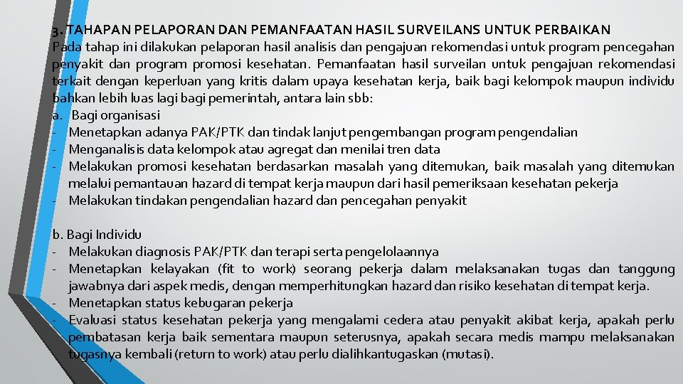 3. TAHAPAN PELAPORAN DAN PEMANFAATAN HASIL SURVEILANS UNTUK PERBAIKAN Pada tahap ini dilakukan pelaporan