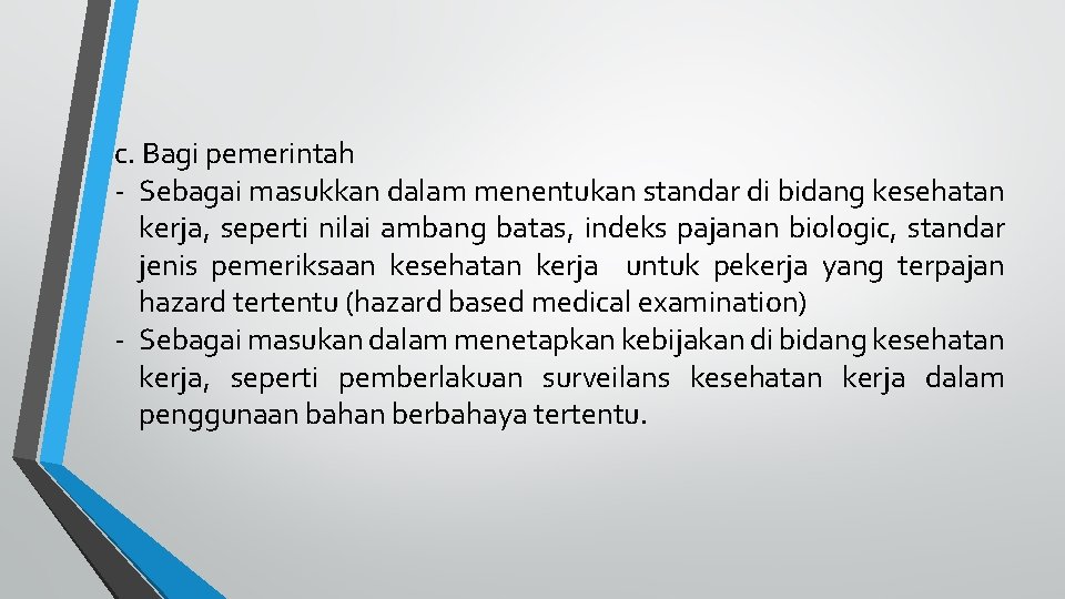 c. Bagi pemerintah - Sebagai masukkan dalam menentukan standar di bidang kesehatan kerja, seperti