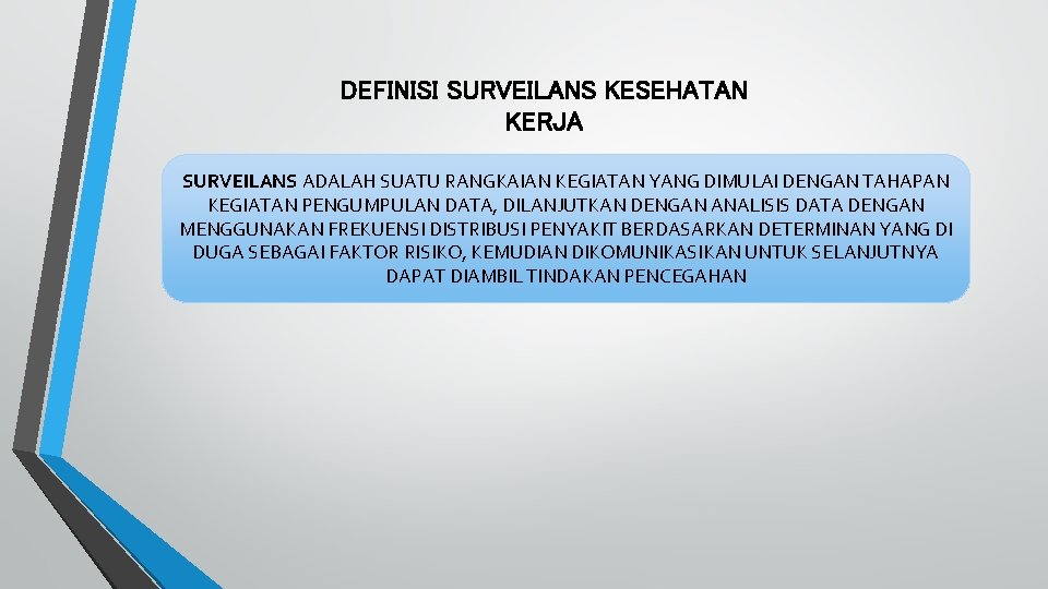 DEFINISI SURVEILANS KESEHATAN KERJA SURVEILANS ADALAH SUATU RANGKAIAN KEGIATAN YANG DIMULAI DENGAN TAHAPAN KEGIATAN