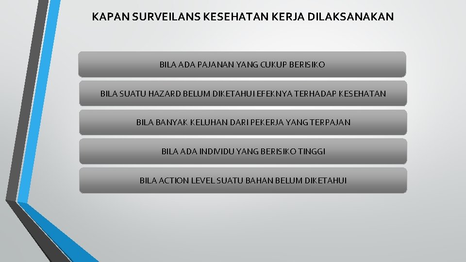 KAPAN SURVEILANS KESEHATAN KERJA DILAKSANAKAN BILA ADA PAJANAN YANG CUKUP BERISIKO BILA SUATU HAZARD