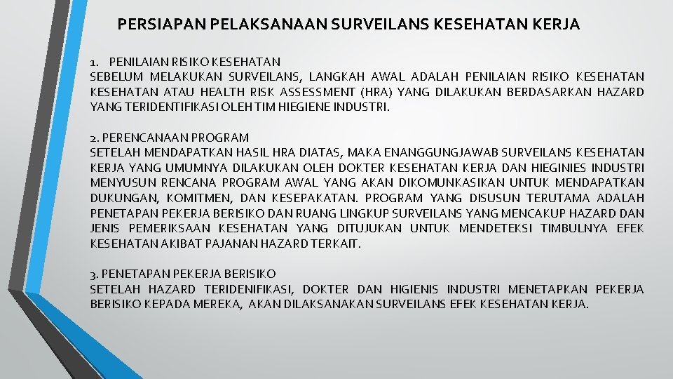 PERSIAPAN PELAKSANAAN SURVEILANS KESEHATAN KERJA 1. PENILAIAN RISIKO KESEHATAN SEBELUM MELAKUKAN SURVEILANS, LANGKAH AWAL