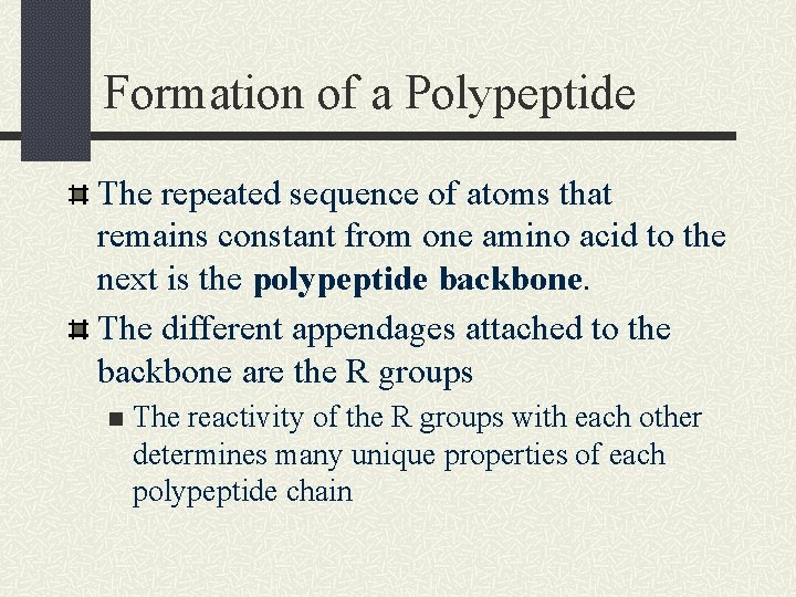 Formation of a Polypeptide The repeated sequence of atoms that remains constant from one Formation of a Polypeptide The repeated sequence of atoms that remains constant from one