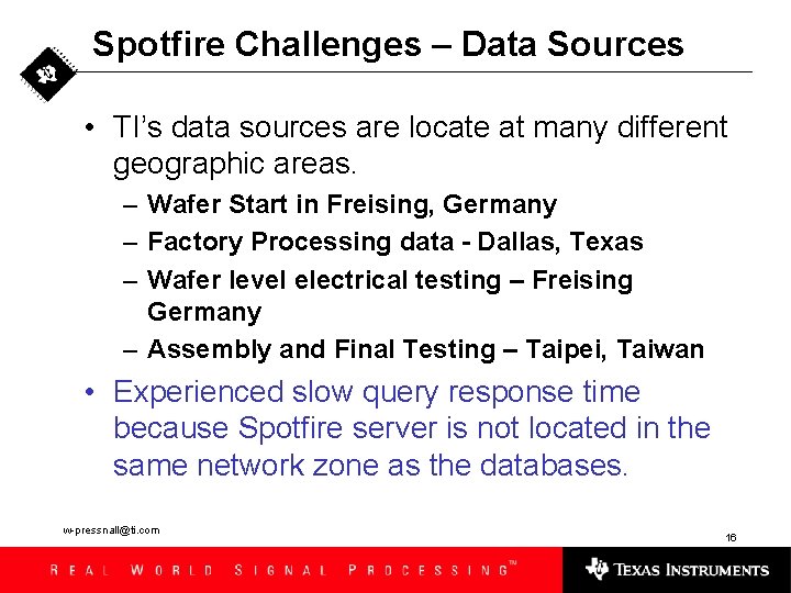 Spotfire Challenges – Data Sources • TI’s data sources are locate at many different
