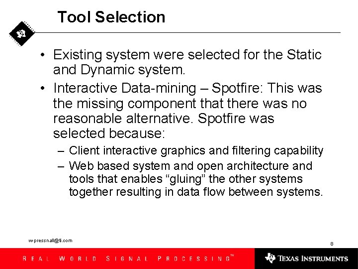 Tool Selection • Existing system were selected for the Static and Dynamic system. •