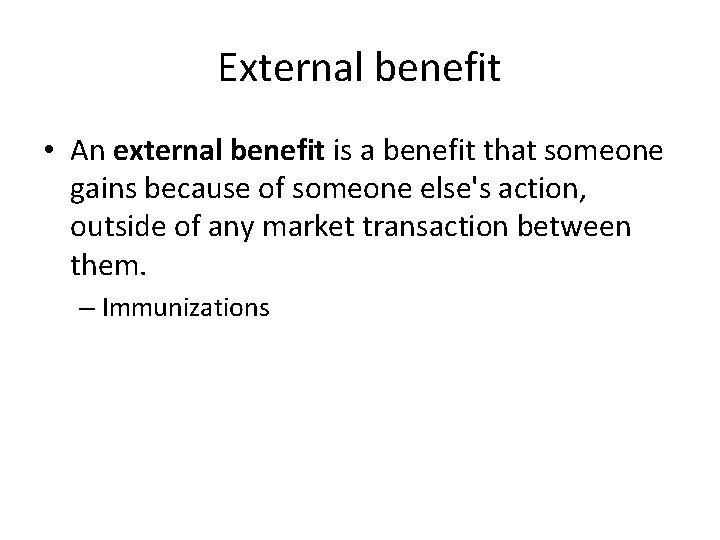 External benefit • An external benefit is a benefit that someone gains because of