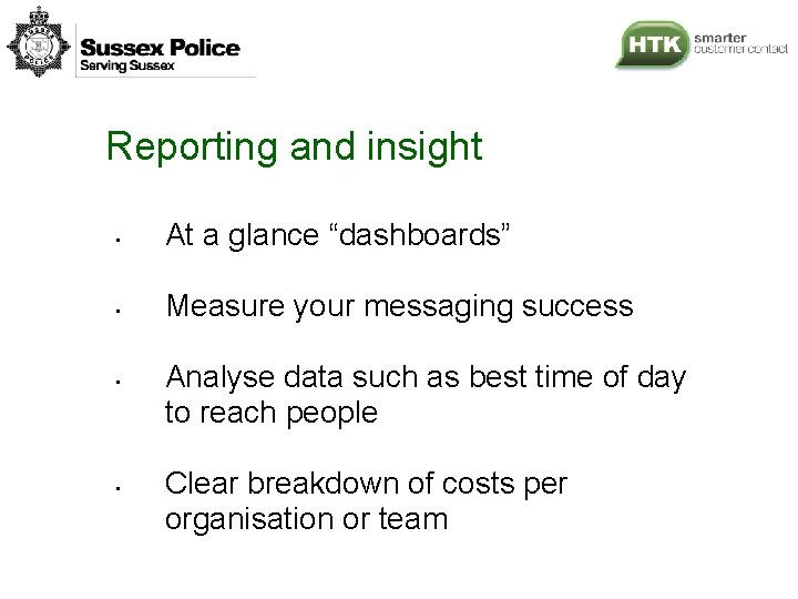 Reporting and insight • At a glance “dashboards” • Measure your messaging success •