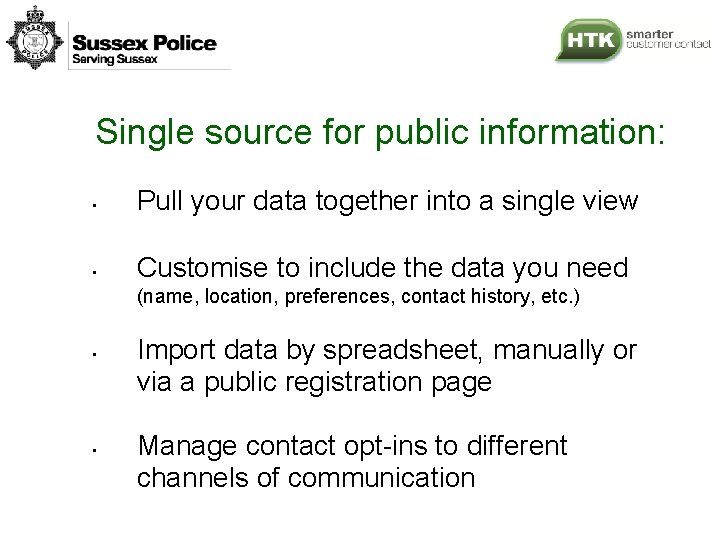 Single source for public information: • Pull your data together into a single view
