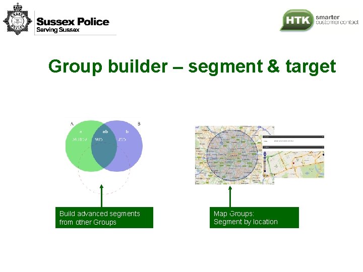 Group builder – segment & target Build advanced segments from other Groups Map Groups: