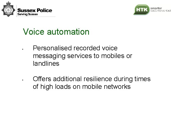 Voice automation • • Personalised recorded voice messaging services to mobiles or landlines Offers