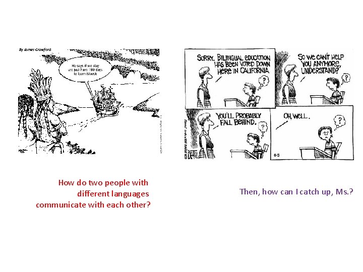 By James Crawford How do two people with different languages communicate with each other?