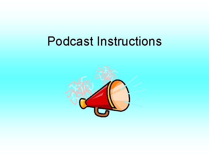 Podcast Instructions 