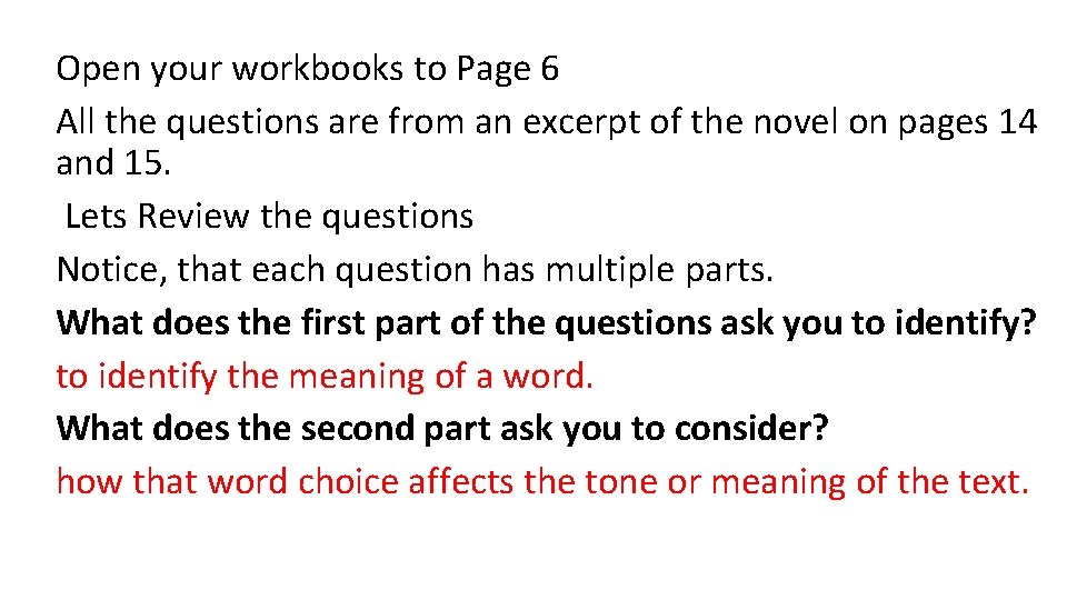 Open your workbooks to Page 6 All the questions are from an excerpt of