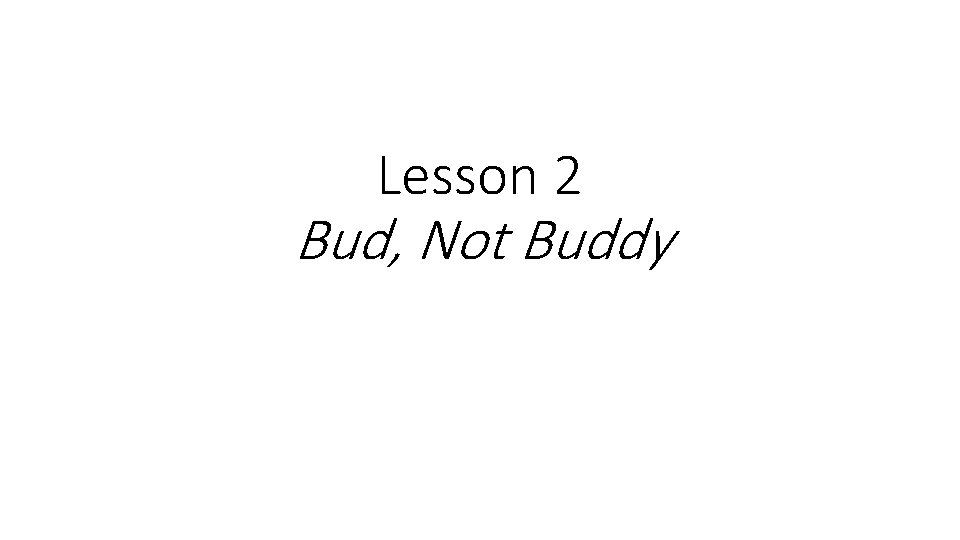 Lesson 2 Bud, Not Buddy 