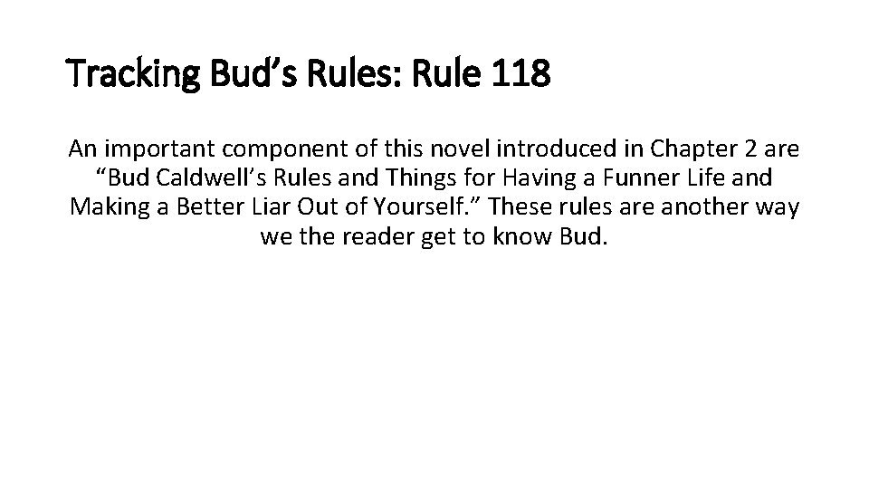 Tracking Bud’s Rules: Rule 118 An important component of this novel introduced in Chapter