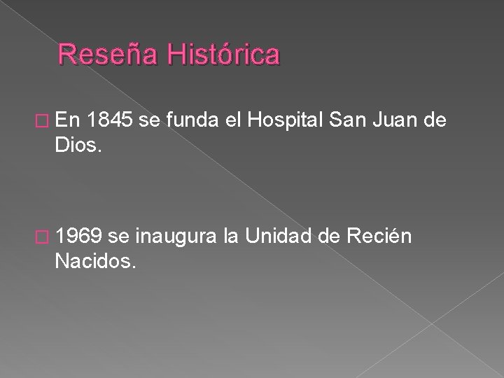 Reseña Histórica � En 1845 se funda el Hospital San Juan de Dios. �
