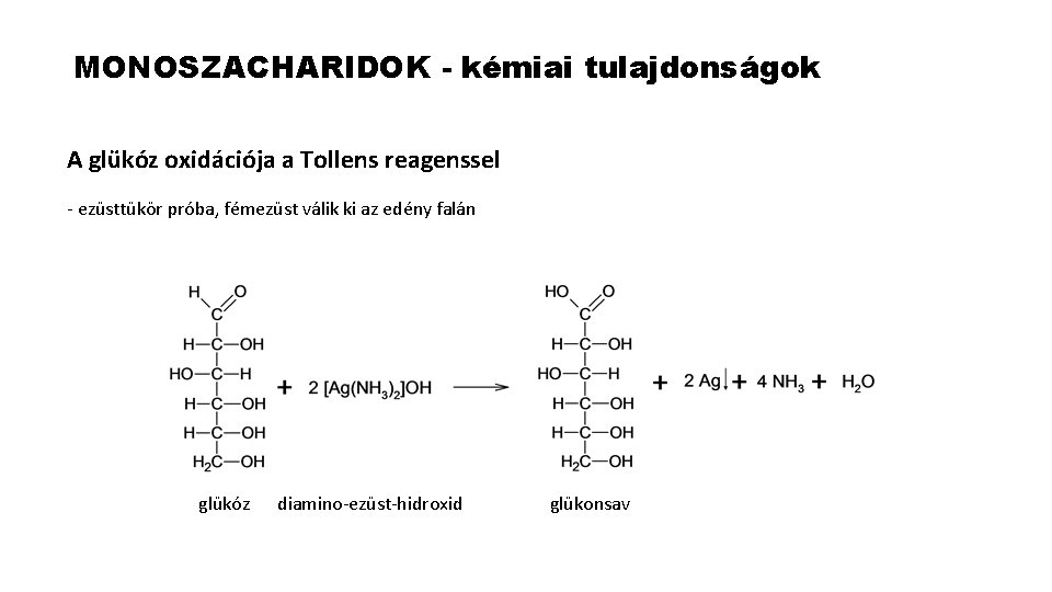 MONOSZACHARIDOK - kémiai tulajdonságok A glükóz oxidációja a Tollens reagenssel - ezüsttükör próba, fémezüst