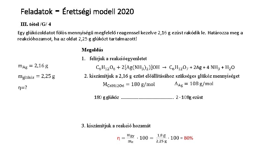 Feladatok - Érettségi modell 2020 III. tétel /G/ 4 Egy glükózoldatot fölös mennyiségű megfelelő