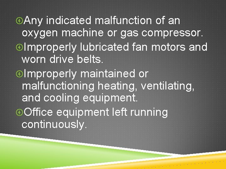  Any indicated malfunction of an oxygen machine or gas compressor. Improperly lubricated fan