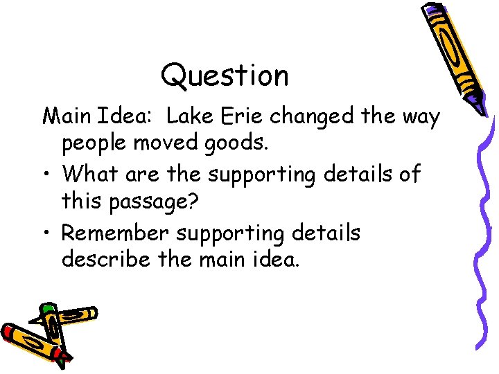 Question Main Idea: Lake Erie changed the way people moved goods. • What are
