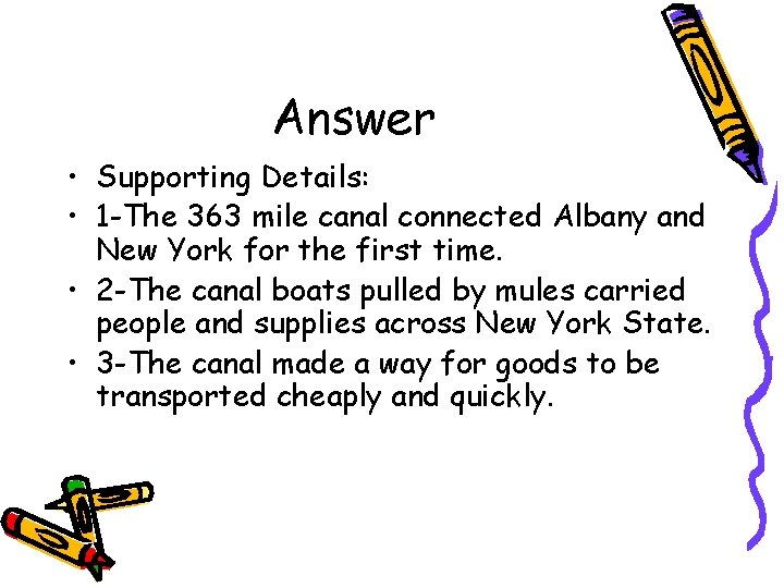 Answer • Supporting Details: • 1 -The 363 mile canal connected Albany and New