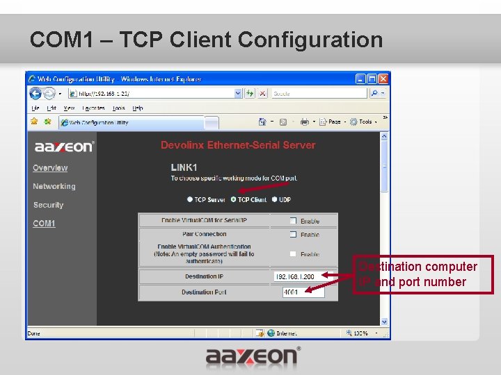 COM 1 – TCP Client Configuration Destination computer IP and port number 