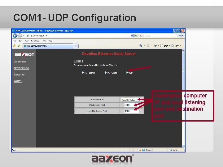 COM 1 - UDP Configuration Destination computer IP and local listening port and destination