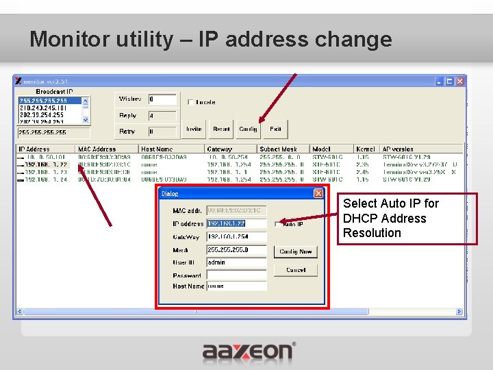 Monitor utility – IP address change Select Auto IP for DHCP Address Resolution 