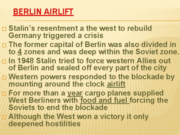 BERLIN AIRLIFT � Stalin’s resentment a the west to rebuild Germany triggered a crisis