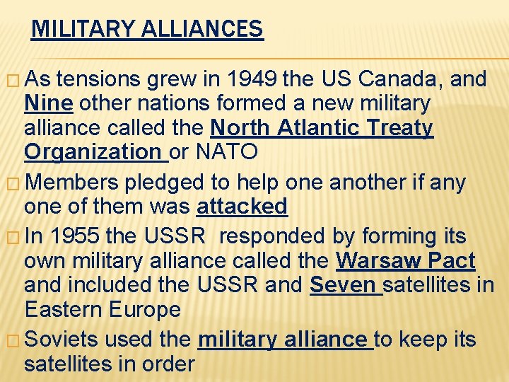 MILITARY ALLIANCES � As tensions grew in 1949 the US Canada, and Nine other