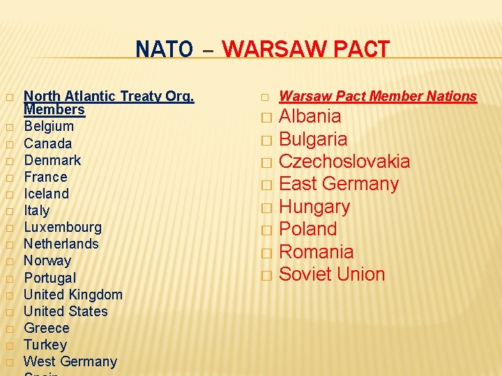 NATO – WARSAW PACT � � � � North Atlantic Treaty Org. Members Belgium