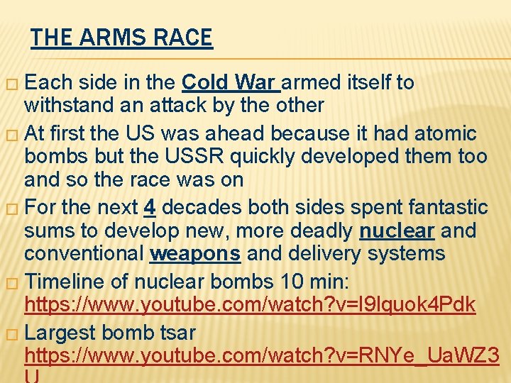 THE ARMS RACE � Each side in the Cold War armed itself to withstand