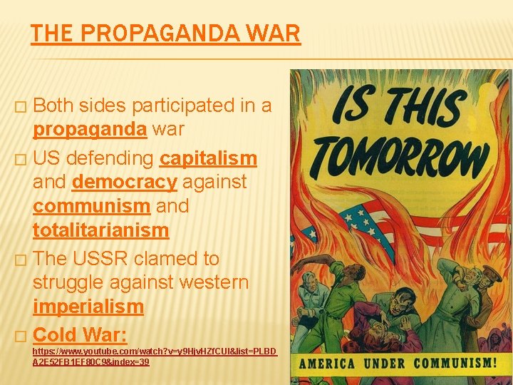 THE PROPAGANDA WAR Both sides participated in a propaganda war � US defending capitalism
