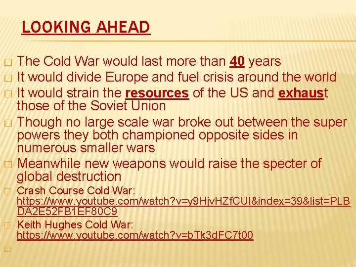 LOOKING AHEAD The Cold War would last more than 40 years � It would