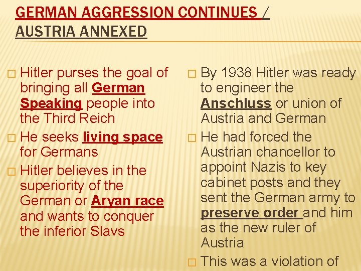 GERMAN AGGRESSION CONTINUES / AUSTRIA ANNEXED Hitler purses the goal of bringing all German