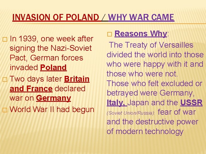 INVASION OF POLAND / WHY WAR CAME In 1939, one week after signing the
